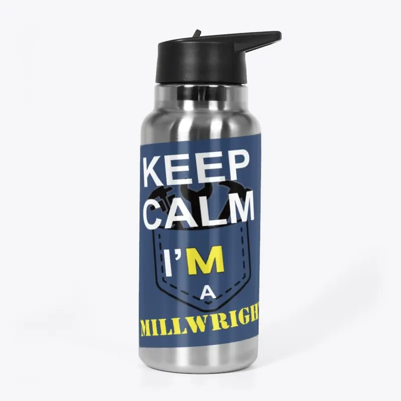 Keep calm i'm a MILLWRIGHT